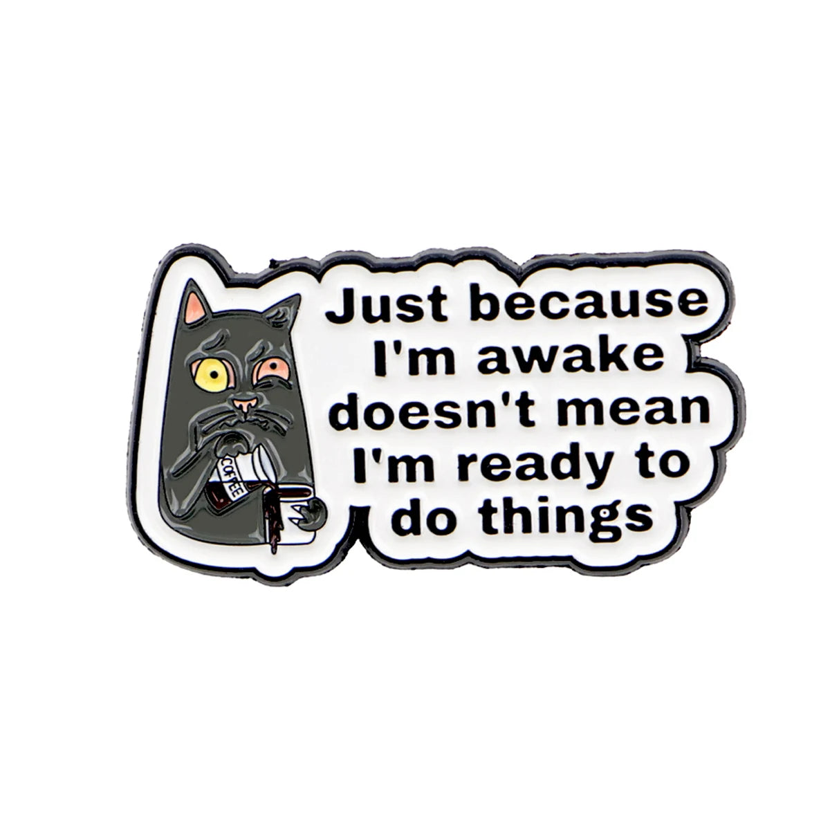 "JUST BECAUSE" Quotes Enamel Pin Cute Cat Brooch Pines Lapel Pins Badge on Backpack Clothing Accessories Funny Jewelry Gifts