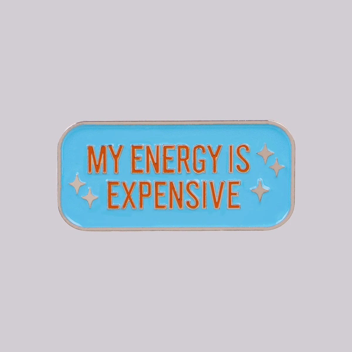 "My Energy Is Expensive" Enamel Pin