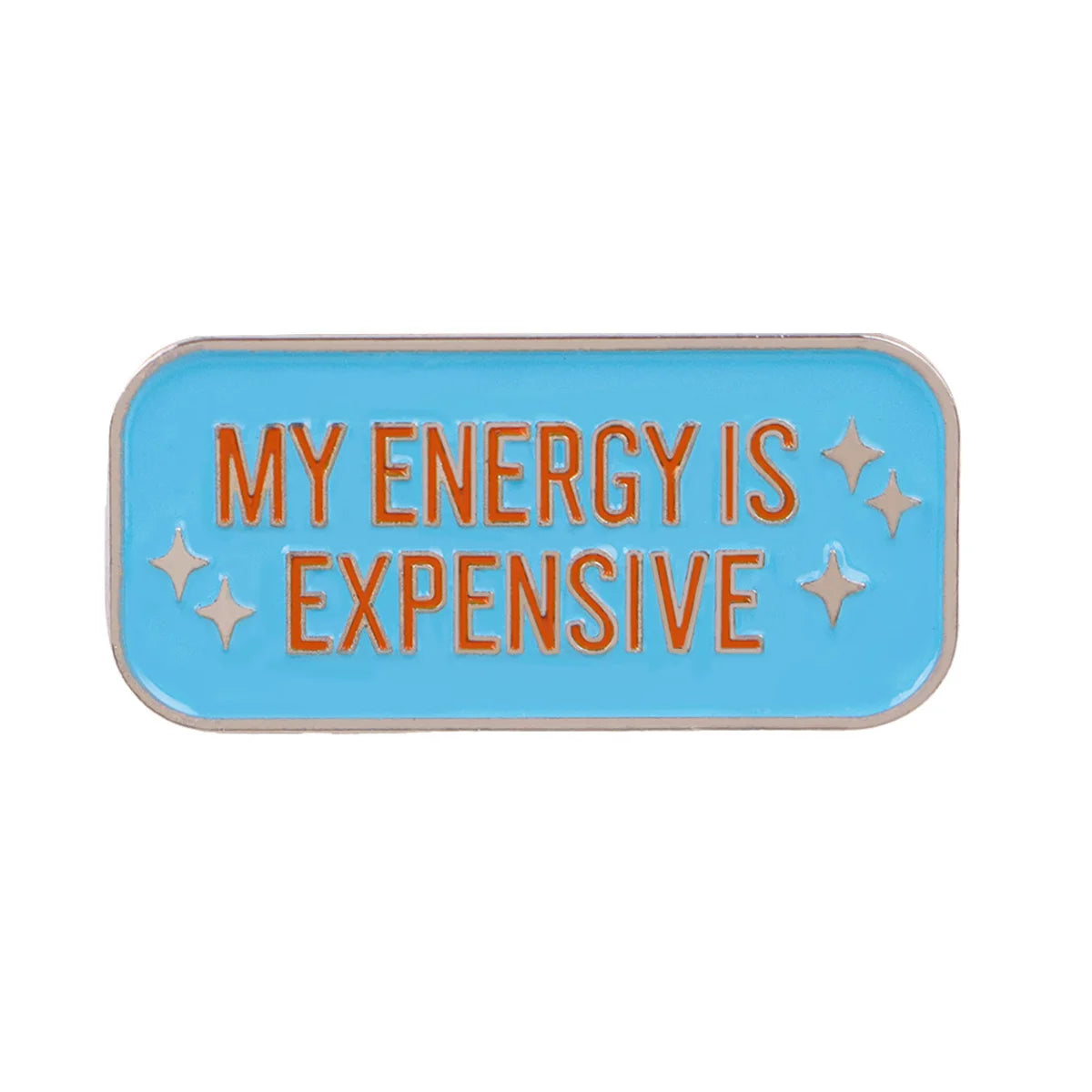"My Energy Is Expensive" Enamel Pin