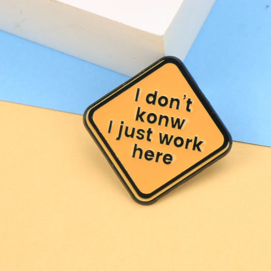 "I Just Work Here" Enamel Pin