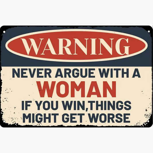 Never Argue With a Woman Sign